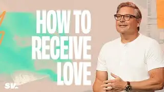 How to Receive Love (Full Experience)  | Chad Moore | Sun Valley Community Church