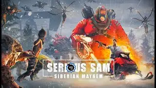 SERIOUS SAM 4: Siberian Mayhem ● стрим #1