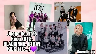 Juego de citas Kpop (BTS, BLACKPINK, STRAY KIDS, TWICE, ITZY, GOT7, EXO ETC...)