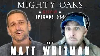 Finding Faith with Matt Whitman from The Ten Minute Bible Hour | Mighty Oaks Show