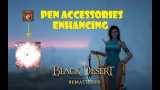 Black Desert [BDO] Accessory Enhancing to PEN  ( SEA / INA )