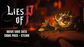 How to Move Save Files from Game Pass to Steam - Lies of P