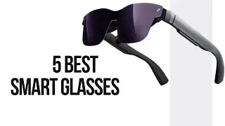 5 Best Smart Glasses for the Ultimate Tech Experience