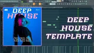 Na Na Na | DEEP HOUSE TEMPLATE | FL Studio Project | 2024 #flp
