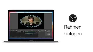 OBS Studio: Webcam Rahmen einfügen – einfach erklärt!