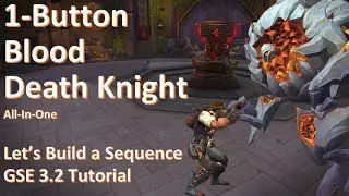 Lets Build a Blood Death Knight - Anyone can do this!!! GSE 3.2 Tutorial