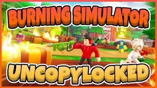 Burning Simulator Free Uncopylocked [Roblox Studio]