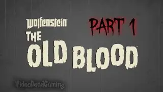 Wolfenstein the Old Blood walkthrough part 1 PC No commentary Uber difficulty 1080p 60fps