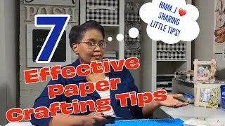 PAPER CRAFTING...it’s a good thing😀 Seven Paper Crafting Tips!