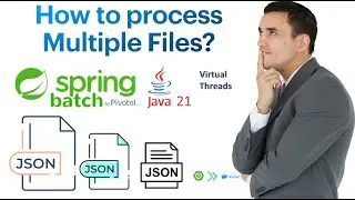 Spring Batch: Multi-File Input (JSON) and Virtual Threads support. Ep: 2