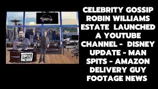 celebrity Gossip Robin Williams Estate  launched YouTube channel -Disney update - Amazon News