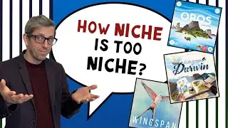 How niche can a BOARD GAME be, while still marketable?... Your Game Design Opinions and Insights