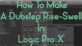 Logic Pro X - How To Make A Dubstep Rise Swell