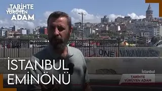 Tarihte Yürüyen Adam - Eminönü | 29 Haziran 2024