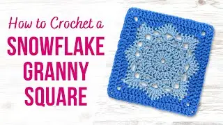 HOW TO CROCHET A SNOWFLAKE GRANNY SQUARE