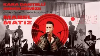 Mabel Matiz - Kara Dantelli Gençliğimize (Harbiye Açıkhava Live 2023)