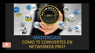 CÓMO CONVERTIRSE EN UN NETWORKER PRO PARTE 2