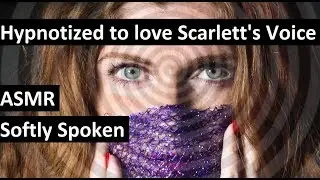 Hypnotized to love Scarlett's voice; ASMR Softly spoken Direct Command  Hypnosis