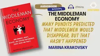 The Middleman Economy: How Brokers, Agents, Dealers, & Everyday Matchmakers Create Value and Profit