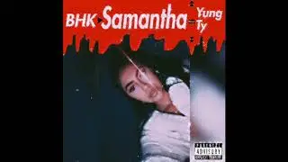 Samantha Ft. Yung Ty(Prod. Chris Rich)