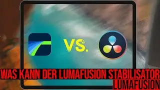 Lumafusion Stablisierung vs. DaVinci Resolve 17 - Welcher Stabilisator ist besser ?!