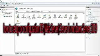 how to setup or configuration IIS (Web Server) Server in windows Server 2019