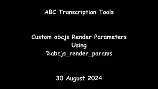 ABC Transcription Tools - Custom abcjs Render Parameters Using %abcjs_render_params