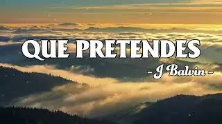 Bad Bunny x J. Balvin - QUE PRETENDES (Letra/Lyrics)