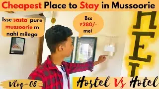 Budget Hotels Mussoorie| Cheap place to stay in Mussoorie | Hotel vs Hostel  |book cheap hotels | UK