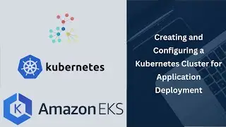 Creating and Configuring AWS EKS Cluster for Application Deployment…