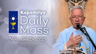 November 29, 2025 | Stay Awake and Stay Close to Him | Kapamilya Daily Mass