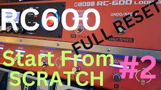 Boss RC600 - Start From SCRATCH #2 -Full Reset -Guide To Setting Up Your RC600 From Scratch !!