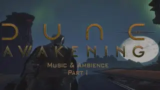 Dune Awakening Music & Ambience Part1