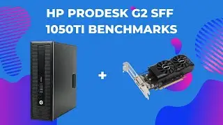 🔵 HP PRODESK G2 SFF + 1050TI LP BENCHMARKS