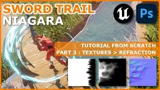 [TUTORIAL PART 3] Sword Trail Effect : VFX Textures - REFRACTION [ Photoshop - UE4 - UE5 - Niagara ]