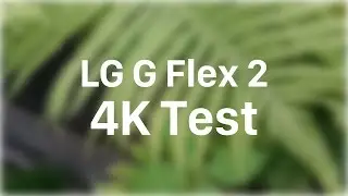 4K Videotest! LG G Flex 2 - Techniklike