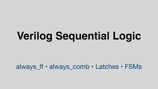 Verilog Sequential Logic Explained: always_ff, always_comb, Latches and FSM Design