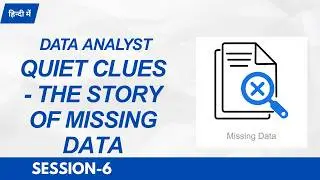 Data Analyst Session 6 : Quiet Clues - The Story of Missing Data