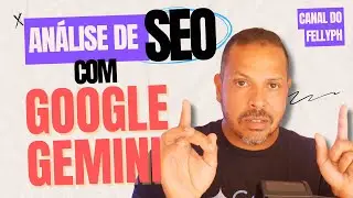 Análise de SEO com Google Gemini Advanced e Search Console