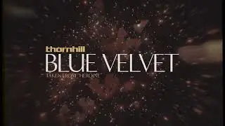 Thornhill - Blue Velvet