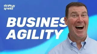 What is Business Agility - 4 components of Business Agility  Bob Kulhan | STRATEGY SPRINTS® 459