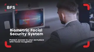 Biometric Facial Security System (BFS). Protect access to your workplace with facial recognition.