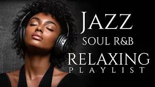 Smooth Jazz & Soulful R&B Instrumental – Mellow Background Music for Relaxing