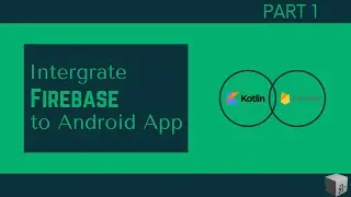 Android Kotlin |  Firebase Integration | Part 1