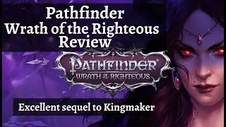 Pathfinder - Wrath of the Righteous Review (Excellent RPG)