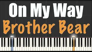On My Way - Brother Bear - Piano Tutorial