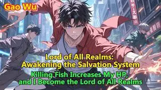 Lord of All Realms: Awakening the Salvation System,Killing Fish Increases My HP