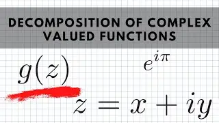 Decomposition of Complex Valued Functions | Lecture 11 Question 8 | MathsForUni