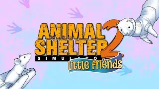 Animal Shelter 2 - Little Friends DLC - Announcement Trailer | STEAM