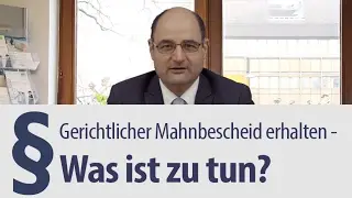 Gerichtlicher Mahnbescheid erhalten - Was ist zu tun?